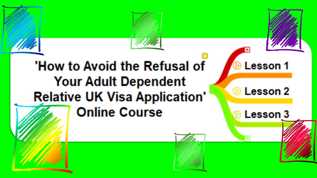 How to Avoid the Refusal of Your Adult Dependent Relative UK Visa Application Online Course