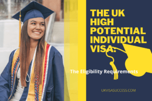 The UK High Potential Individual Visa: The Eligibility Requirements